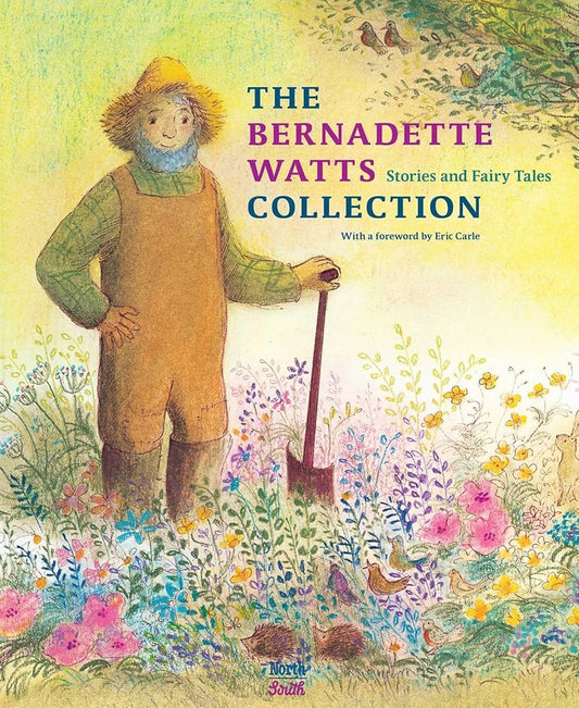 The Bernadette Watts Collection: Stories and Fairy Tales