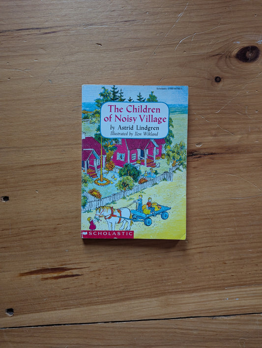 The Children of Noisy Village by Astrid Lindgren