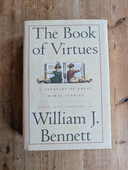 The Book of Virtues by William J. Bennett