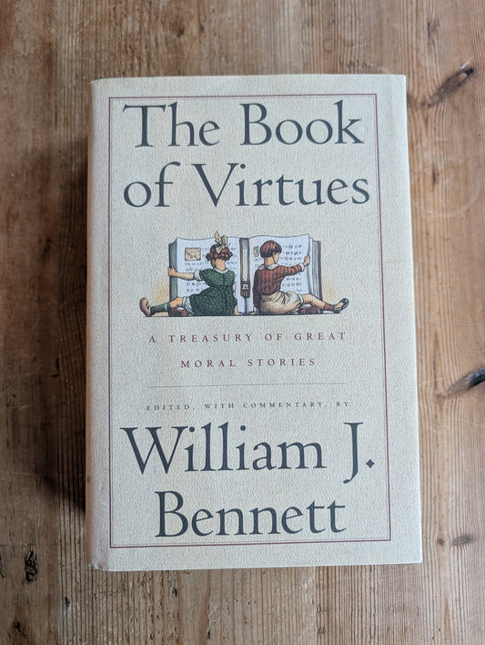 The Book of Virtues by William J. Bennett