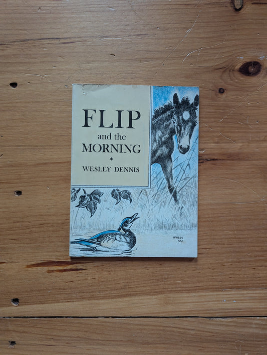 Flip and the Morning by Wesley Dennis